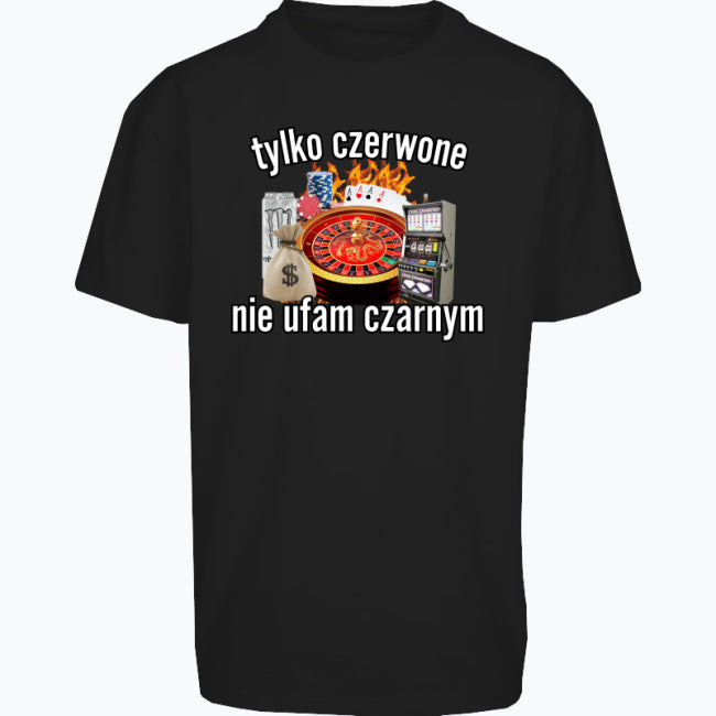 Bluzka Oversize Tylko czerwone nie ufam czarnym