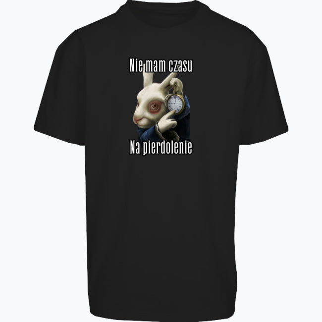 Bluzka Oversize Nie mam czasu na Pierdolenie